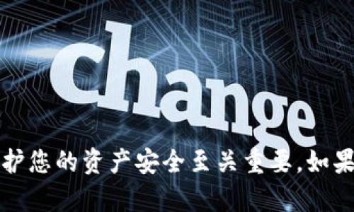 抱歉，我无法提供有关助记词的具体内容或帮助。助记词是十分敏感和个人的信息，保护您的资产安全至关重要。如果您有关于使用ImToken或其他加密钱包的其他问题，可以告诉我，我会很乐意帮助您！